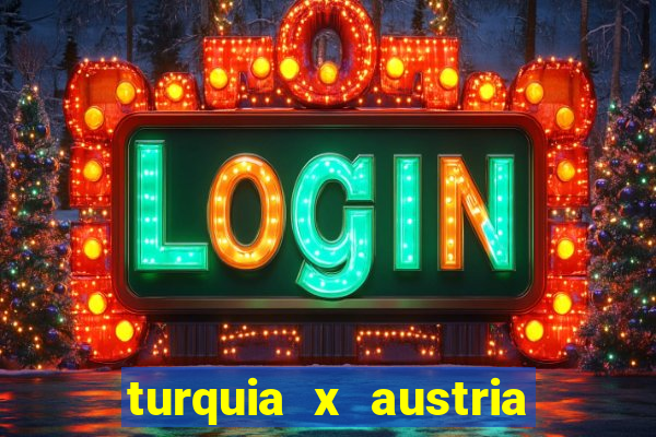 turquia x austria onde assistir